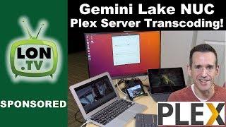 Gemini Lake NUC and Plex Transcoding: $260 Plex Server!