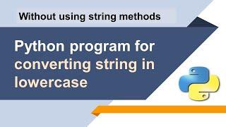 Converting String in Lowercase Without Using String Method | Python Interview Questions and Answers