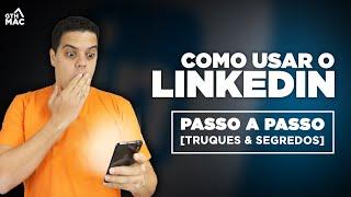 Como usar o Linkedin - Passo a passo [Truques & Segredos]