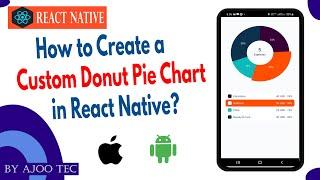 How to Create a Custom Donut Pie Chart in React Native?