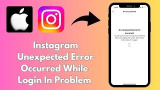 How to Fix Unexpected Error Occurred Instagram While Login In iPhone