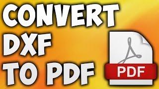 How To Convert DXF TO PDF Online - Best DXF TO PDF Converter [BEGINNER'S TUTORIAL]
