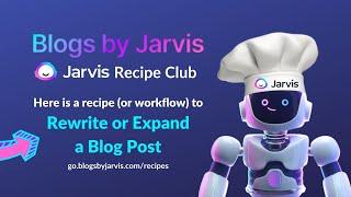 Blogs by Jarvis Recipes: Rewrite (or Expand) Old Blog Posts with Jarvis