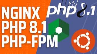Install and Configure PHP 8.1 in Nginx Web Server with PHP-FPM on Ubuntu 22.04 LTS Desktop