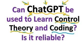 Can ChatGPT be Used to Learn Control Theory and Coding? Is it reliable?