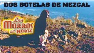 Los Morros Del Norte - Dos Botellas De Mezcal (La Botella)