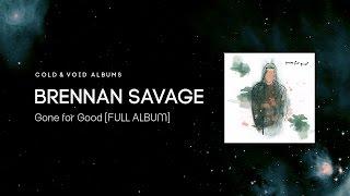 BRENNAN SAVAGE - Gone for Good [FULL ALBUM]