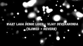 Vijay Deverakonda - Waat Laga Denge - Liger [Slowe + Reverb] | Sunil Kashyap Mark k Robin | New song