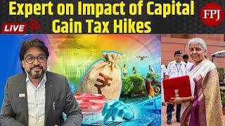 LIVE : Expert Analysis on the Impact of Capital Gain Tax Hikes on Investors and brokers | FPJ
