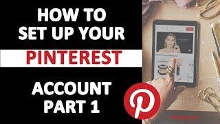 How to Set Up Your Pinterest Account Part 1