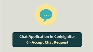 Chat Application in Codeigniter - Accept Chat Request