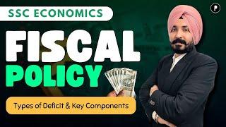 Fiscal Policy | Types of Deficits and key components | SSC Economics for UPSC, State PSC, CDS, BanK