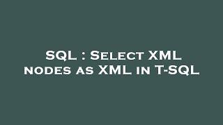 SQL : Select XML nodes as XML in T-SQL