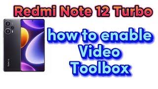 how to enable video Toolbox smart side bar for Redmi Note 12 - MIUI 14