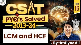 UPSC CSAT Previous Year Papers 2013-2024 | CSAT LCM And HCF PYQs Solved | Lec 16