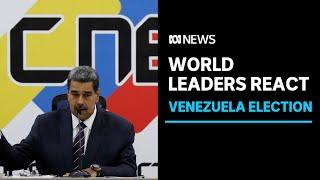 World leaders react to Venezuelan election results | ABC News