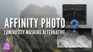 Affinity Photo Luminosity Blending the Alternative to Luminosity Masks