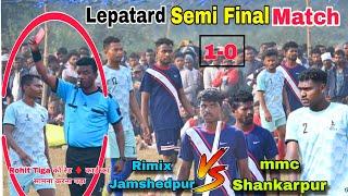 SEMI FINAL MATCH||MMC SHANKAR PUR  01 RIMIX JAMSHEDPUR||AT:- LEPATARD FOOTBALL TURNAMENT||