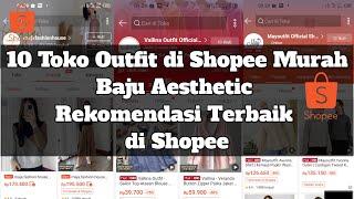 Rekomendasi 10 Toko Outfit di Shopee Termurah || Baju Aesthetic Rekomen Toko Outfit