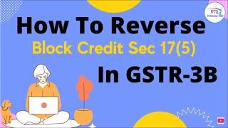 Block credit under GST 17(5) | How to reverse block credit Sec 17(5) in GSTR-3B