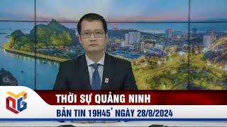 Bản tin thời sự 19h45' ngày 28/8/2024