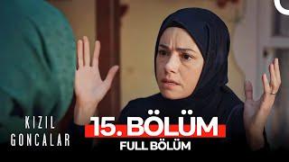 Kızıl Goncalar 15. Bölüm