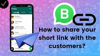 How to share your short link with the customers on WhatsApp Business?