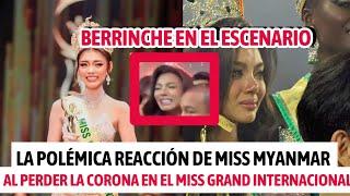 LA POLÉMICA REACCIÓN DE MISS MYANMAR AL PERDER LA CORONA EN EL MISS GRAND INTERNACIONAL