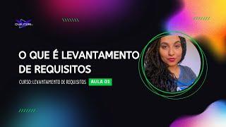 Aula 01: O que é Levantamento de Requisitos