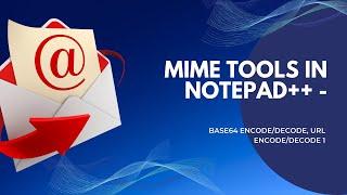 MIME Tools in Notepad++ - Base64 Encode/Decode, URL Encode/Decode