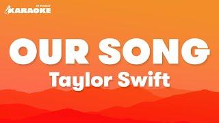 Taylor Swift - Our Song (Karaoke Version)