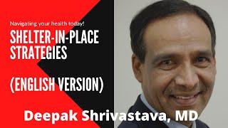 Navigating your health today: Shelter in Place with Deepak Shrivastava