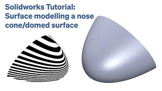 Solidworks Tutorial: Surface modelling a nose cone/domed surface