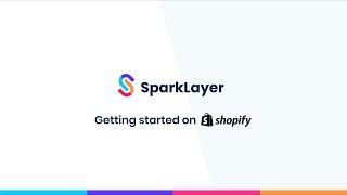 SparkLayer for Shopify - Onboarding Tutorial Video