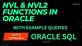 NVL and NVL2 Functions in Oracle and NVL and NVL2 Example queries| NVL and NVL2 full Explanation|