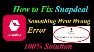 How to Fix Snapdeal  Oops - Something Went Wrong Error in Android & Ios - Please Try Again Later
