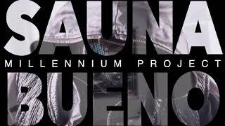 Millennium Project -SAUNA BUENO ( ORIGINAL EDIT )