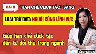 Chặn click tặc Google Ads bằng Loại trừ những người cùng lĩnh vực | Chống Click Tặc - Bài 8