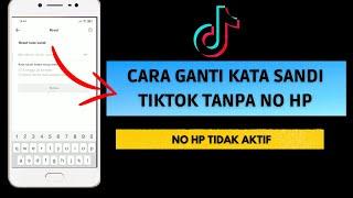 Cara Ganti Kata Sandi Tiktok Tanpa No HP