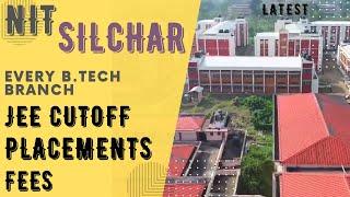 NIT SILCHAR | NIT SILCHAR JEE CUTOFF, FEES, BRANCH-WISE PLACEMENTS | NIT SILCHAR PLACEMENT