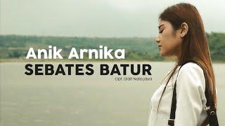 Anik Arnika - Sebates Batur (Official Music Video )