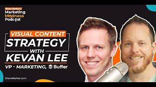 Learn Visual Content Strategy From Kevan Lee | Buffer | Marketing Madness Podcast | Ep.: 17