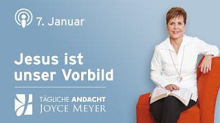 07.01. | JESUS ist unser VORBILD  – Tägliche Andacht von Joyce Meyer