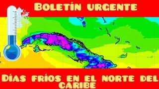 Boletín del tiempo ‼️ días fríos en el norte del caribe