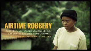 AIRTIME ROBBERY// Not Related to AbafanaTheBoys vs AmantombazaneTheGirls. @sasenathistudios5341