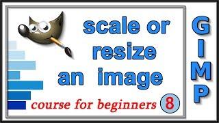 Gimp: Course For Beginners 8: Scale or Resize an Image