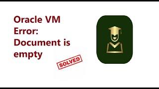 [SOLVED] Oracle VM Error: Document is empty