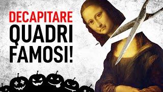 CI HO PROVATO GUSTO! - DECAPITARE quadri famosi 