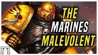 The Marines Malevolent! Lambasted As Villains But Truly The Finest Of Space Marines! 40k lore