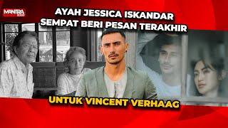 PESAN TERAKHIR AYAH JESSICA, HARDY ISKANDAR UNTUK VINCENT VERHAAG